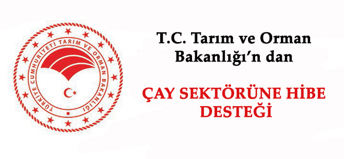 Çay Sektörüne Hibe Desteği