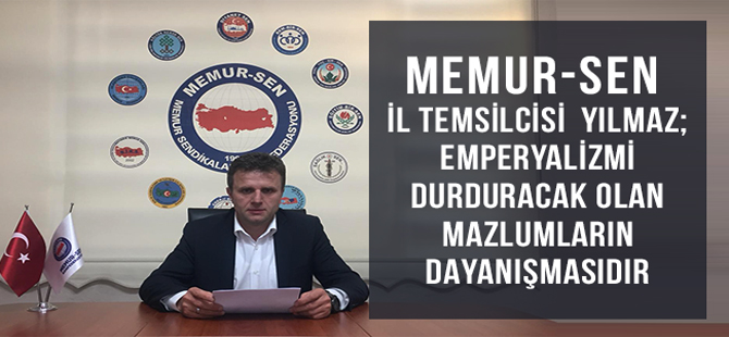 Yılmaz: Emperyalizmi Durduracak Olan Mazlumların Dayanışmasıdır
