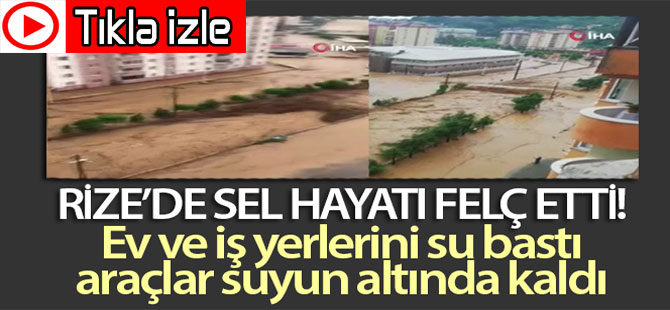 Rize’de Ev ve İş Yerlerini Su Bastı, Araçlar Suyun Altında Kaldı