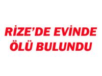 Rize’nin Çayeli İlçesinde 40 Yaşındaki Kadın Evinde Ölü Bulundu