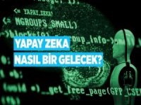 Yapay Zeka: Nasıl Bir Gelecek?