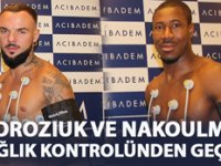 Nakoulma ve Moroziuk, Sağlık Kontrolünden Geçti