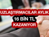 Uzlaştırmacılar Aylık 16 Bin TL Kazanıyor