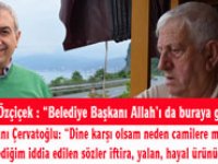Fındıklı'da Eski Muhtar Özçiçek, Belediye Başkanı Çervatoğlu'nun "Allah'ı Buraya Gömdüm" Dediğini İddia Etti. Çervatoğlu İddialara "İftira ve Hayal Ürünü" Dedi