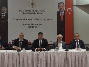 ’Sosyal Politikalarda 7 Bölge 7 İ̇l’ Toplantısının 5’incisi Edirne’de