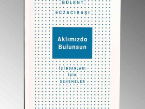 Bülent Eczacıbaşı’ndan Yeni Kitap: “Aklımızda Bulunsun”