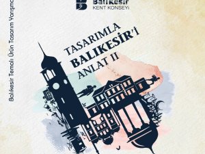 “Tasarımla Balıkesir’i Anlat” Yarışmasına Kayıtlar Devam Ediyor