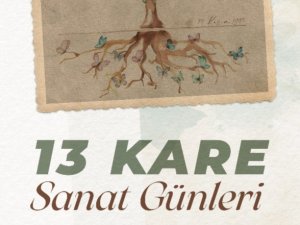 13 Kare Sanat Günleri 18-25 Kasım’da