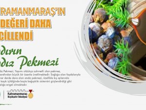 Kahramanmaraş’ın Değeri "Andız Pekmezi" Coğrafi İşaret Aldı