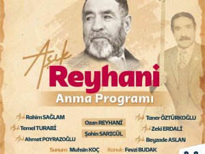 Âşık Reyhani’ye Vefa Gecesi Düzenleniyor