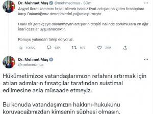 Ticaret Bakanı Muş: “Haklı Gerekçeye Dayanmayan Artışların Tespiti Halinde Sorumlulara Ağır İdari Cezalar Uygulanacaktır”