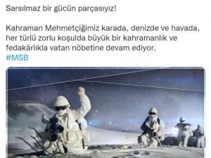 Msb: “Kahraman Mehmetçiğimiz Vatan Nöbetine Devam Ediyor"