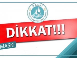 Maski̇’den Su Kesintisi Uyarısı