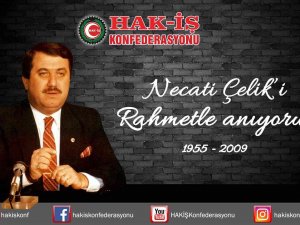 Hak-i̇ş Genel Başkanı Arslan: “Merhum Genel Başkanımız Necati Çelik’i Rahmetle Anıyoruz”