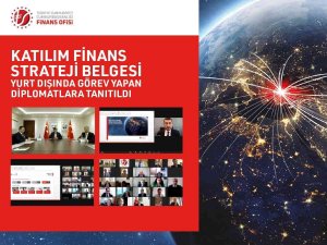 ‘Katılım Finans Strateji Belgesi’ Yurt Dışında Görev Yapan Diplomatlara Tanıtıldı