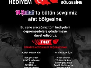 Türkiye Motosiklet Federasyonu: "14 Şubat’ta Hediyem Deprem Bölgesine"