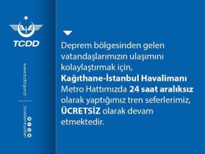 Kağıthane - İ̇stanbul Havalimanı Metro Hattı Depremzedeleri 24 Saat Ücretsiz Taşıyacak