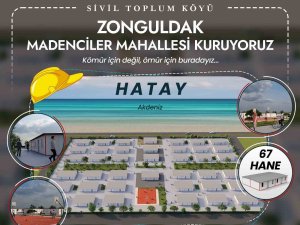 Zondef Hatay’a Madenciler Mahallesi Kuracak