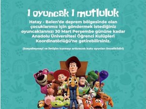 Anadolu Üniversitesi Öğrenci Kulüpleri Koordinatörlüğünden “1 Oyuncak 1 Mutluluk” Yardım Kampanyası