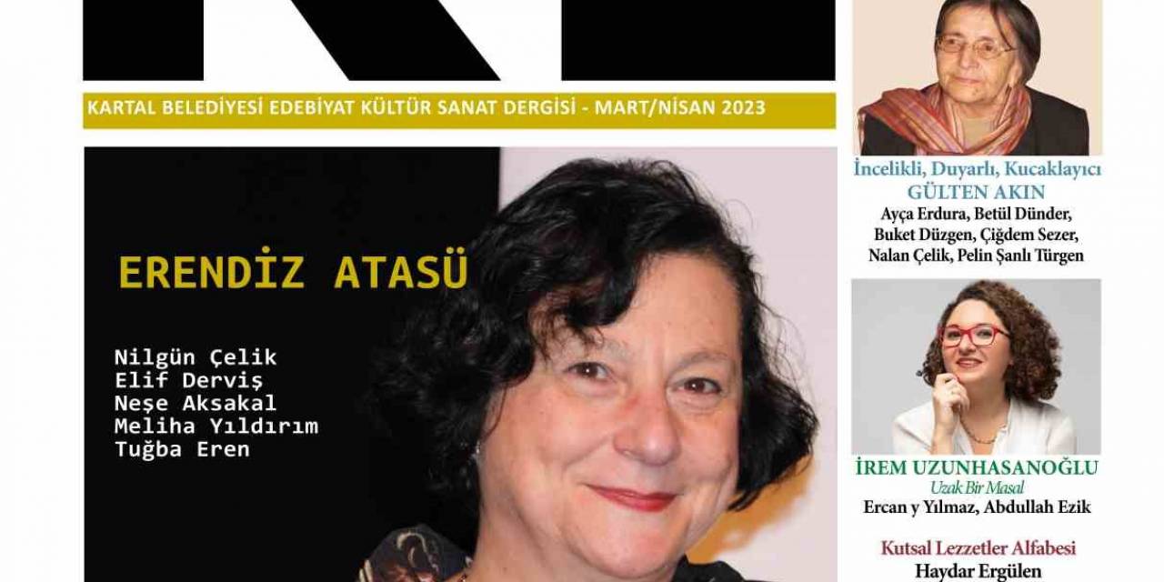 “ke”nin 20. Sayısındaki Konuklar Erendiz Atasü Ve Gülten Akın Oldu