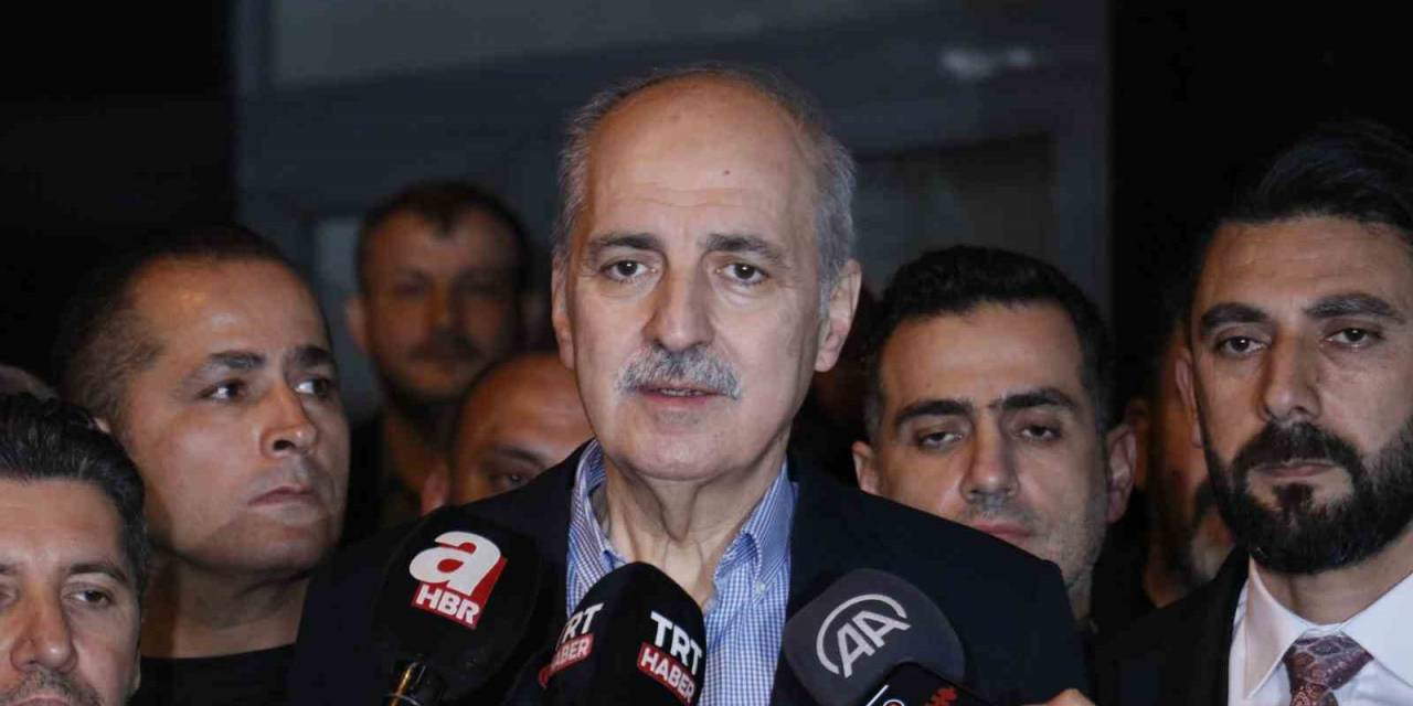 Numan Kurtulmuş: "ak Parti İlçe Binasına Yapılan Bu Saldırıyı Şiddetle Kınıyorum”