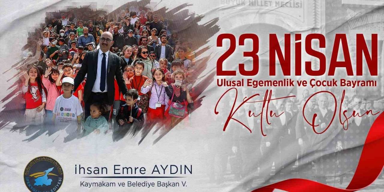 Kaymakam Ve Belediye Başkan Vekili Aydın’dan 23 Nisan Mesajı