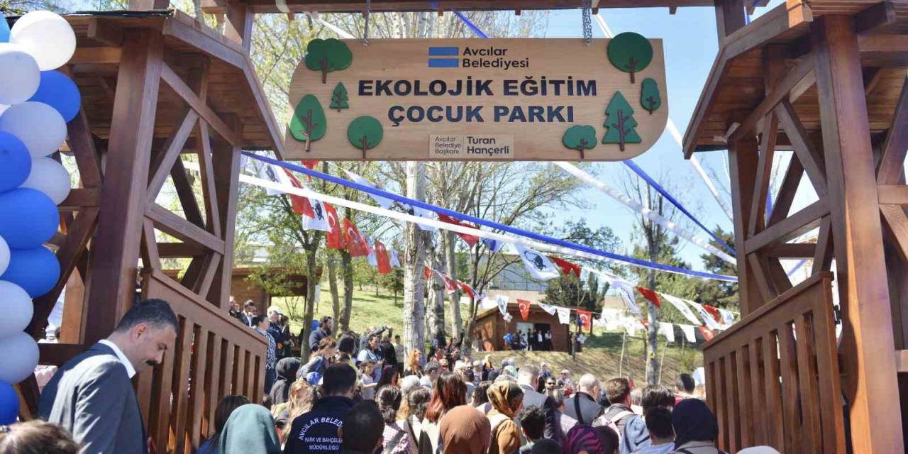 İstanbul’un İlk Ve Tek Ekolojik Çocuk Parkı Avcılar’da Açıldı