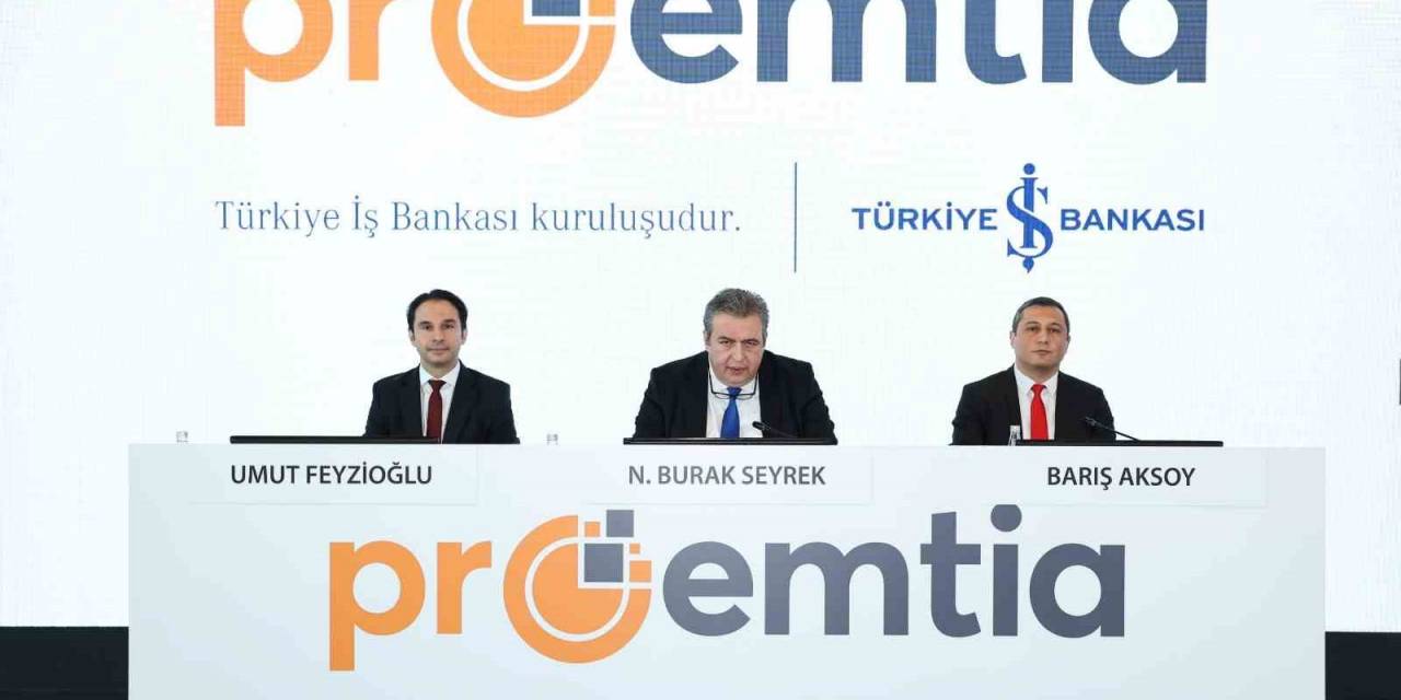 İş Bankası ’proemtia’yı Hayata Geçirdi
