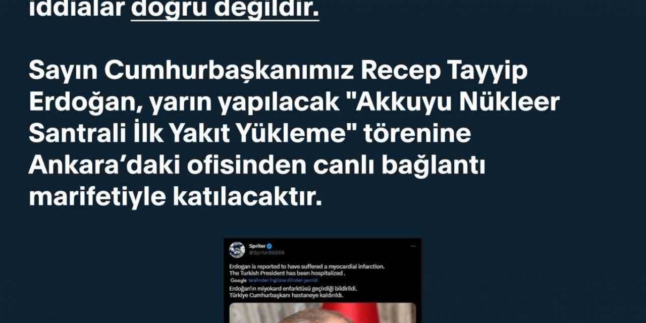 İletişim Başkanlığı: "cumhurbaşkanı Erdoğan’ın Kalp Krizi Geçirdiği Ve Hastaneye Kaldırıldığı Yönündeki İddialar Doğru Değildir"