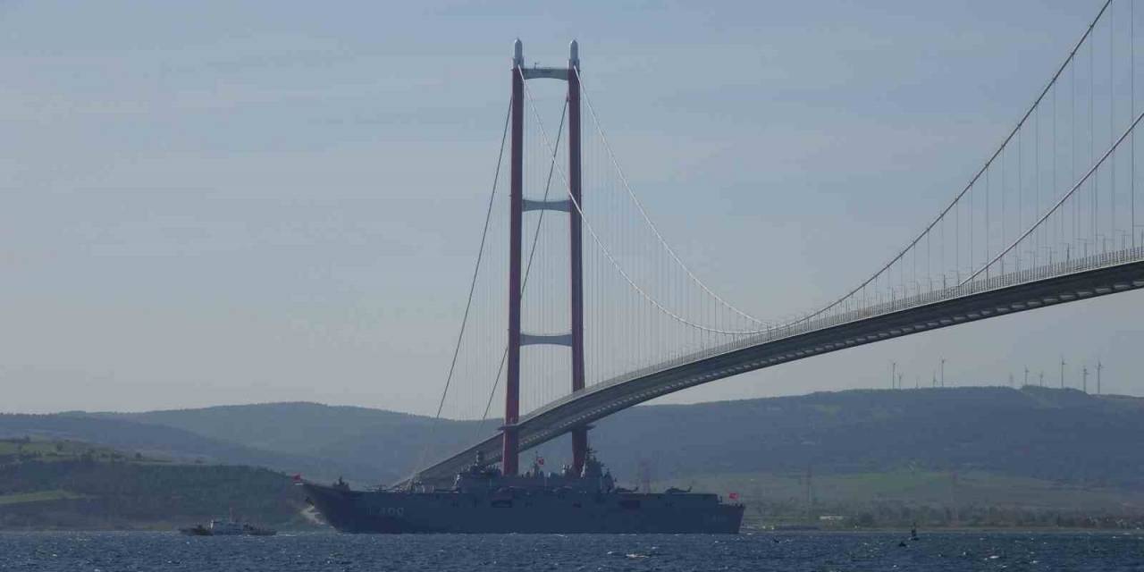 ‘tcg Anadolu’ 1915 Çanakkale Köprüsü Altından Geçti