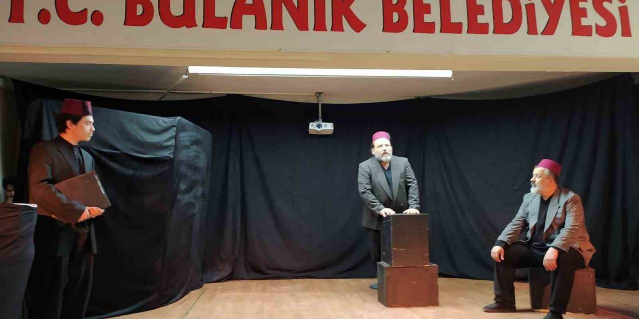 Bulanık’ta “şahidimiz Anadolu” Oyunu Sahnelendi