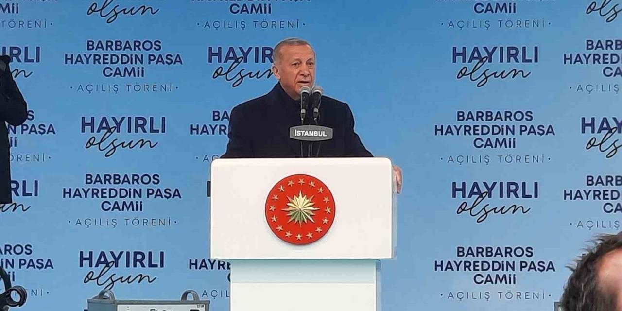Cumhurbaşkanı Erdoğan “barbaros Hayrettin Paşa Camii’nde 20 Bin Kişi Aynı Anda İbadet Edebilecek”