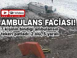 Ambulans faciası: 2 ölü, 5 Yaralı (VİDEO)