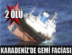 Karadeniz'de gemi battı: 2 ölü