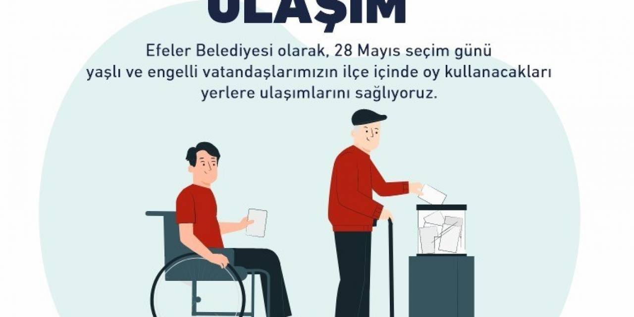 Efeler’den Oy Kullanmaya Engelsiz Ulaşım