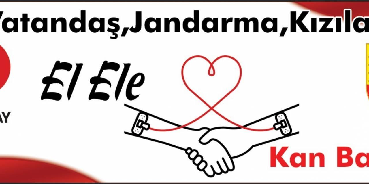 Jandarma Vatandaş El Ele Kan Bağış Kampanyası Düzenlenecek