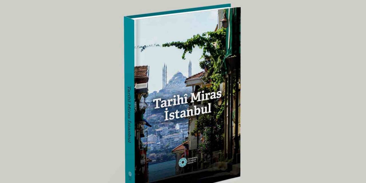 İto ‘tarihi Miras İstanbul’ Kitabını Yayınladı