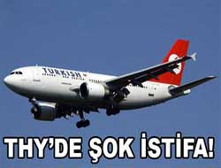 THY'de şok istifa