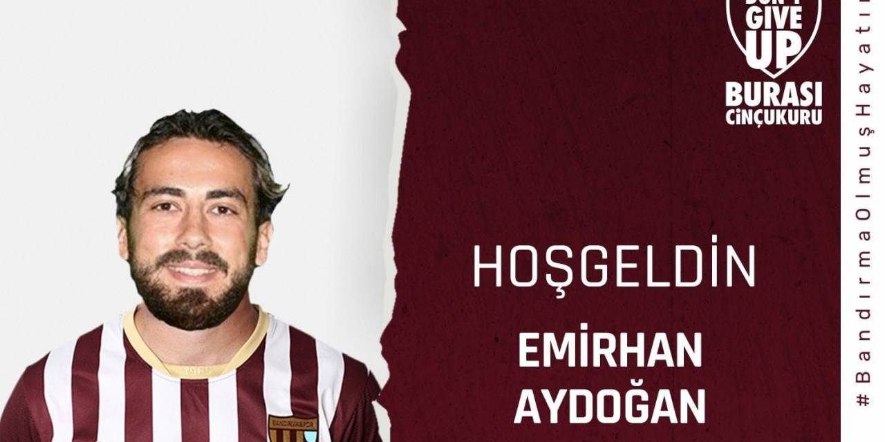 Bandırmaspor Emirhan Aydoğan’ı Kadrosuna Kattı