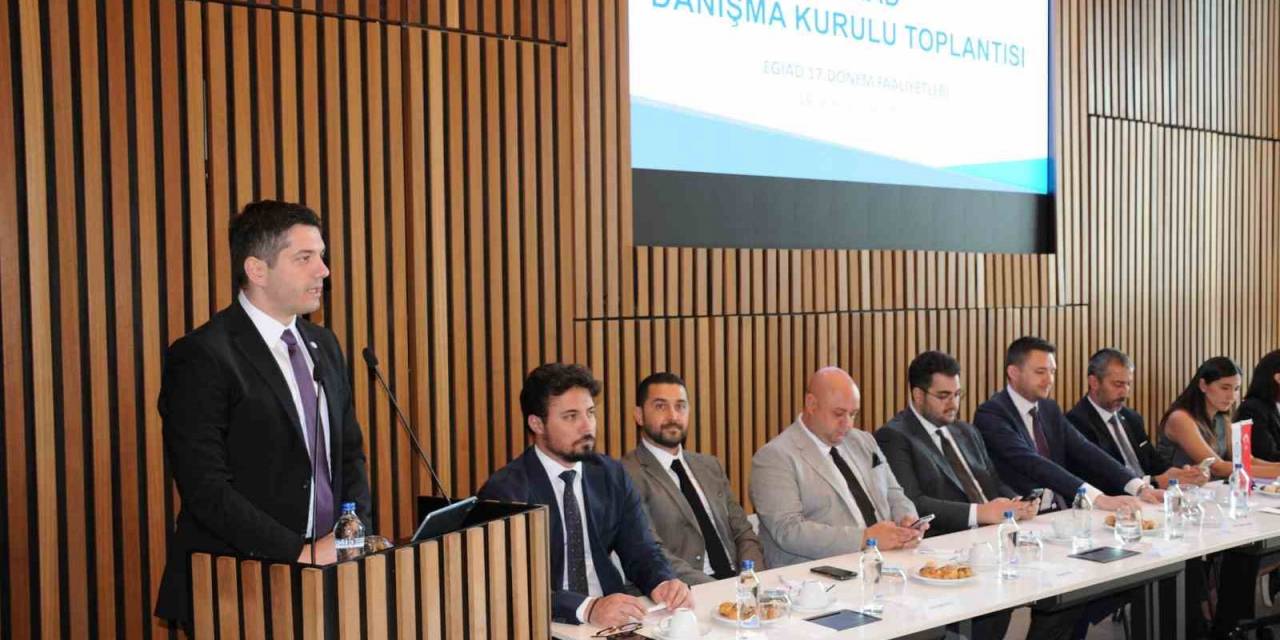 Egiad Danışma Kurulu’nda, Türkiye Ve İzmir’in Ekonomi Gündeminin Değerlendirildi