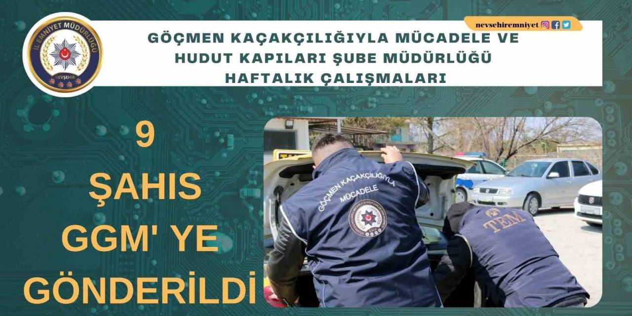 Nevşehir’de 9 Göçmen Sınır Dışı Edildi