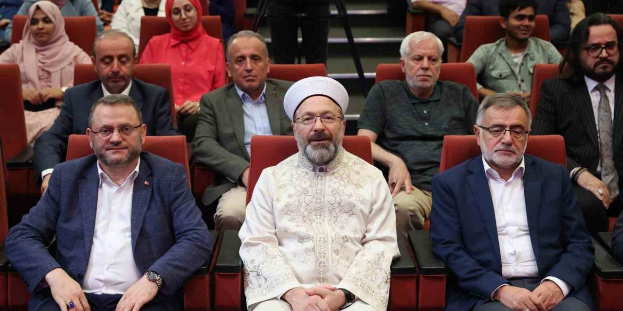 Diyanet İşleri Başkanı Erbaş: “birlik Ve Beraberliğimizi Zedeleyen Anlayışlar Asla İslami Olamaz”