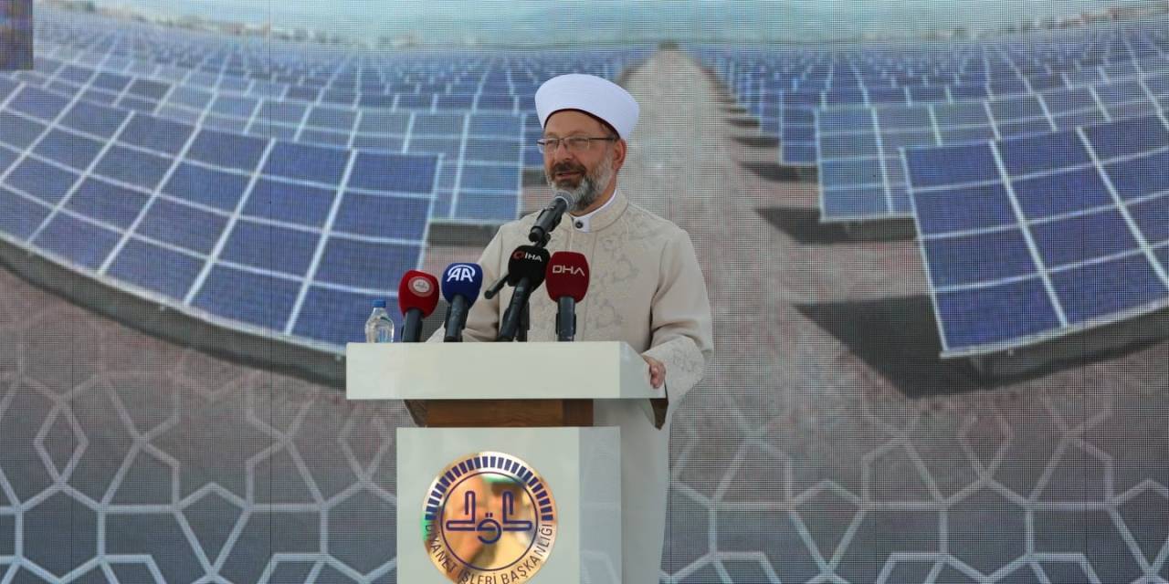 Diyanet İşleri Başkanı Erbaş: “yenilenebilir Enerji Sistemleri Yaparak Cami Ve Kur’an Kurslarımızın Enerjisini Karşılama Noktasında Kararlıyız”