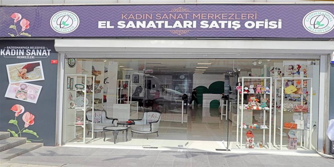 Gaziosmanpaşa’da El Sanatları Satış Ofisleri Kadınlara Gelir Kaynağı Oldu
