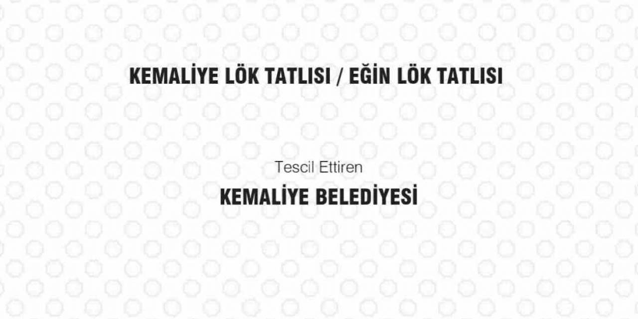 "Kemaliye Eğin Lök Tatlısı" Tescillendi