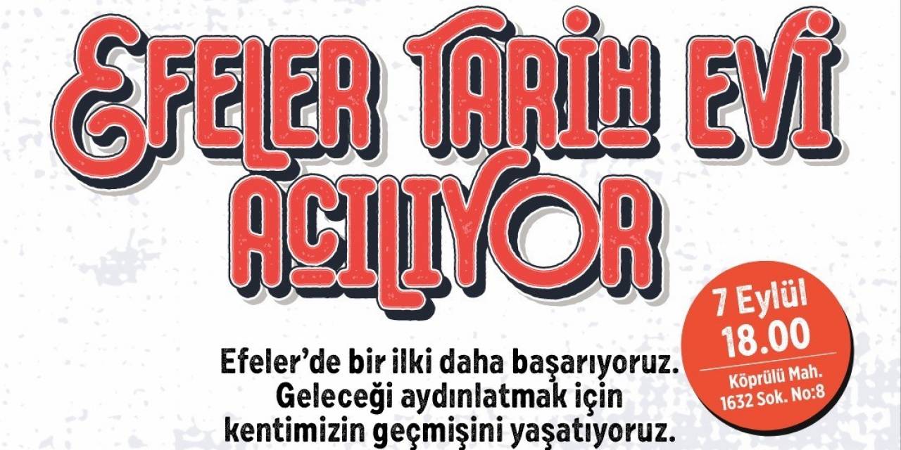 Efeler, Tarih Evi İle Aydınlanacak