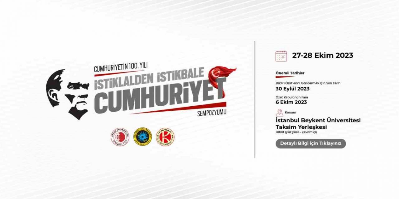 Cumhuriyetin 100. Yılında “İstiklâlden İstikbâle Cumhuriyet Sempozyumu”