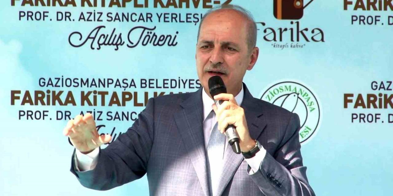 Tbmm Başkanı Numan Kurtulmuş: "Gelecek Dönemlerde Evlatlarımızın Arasından Aziz Sancar’lar Çıkacaktır"