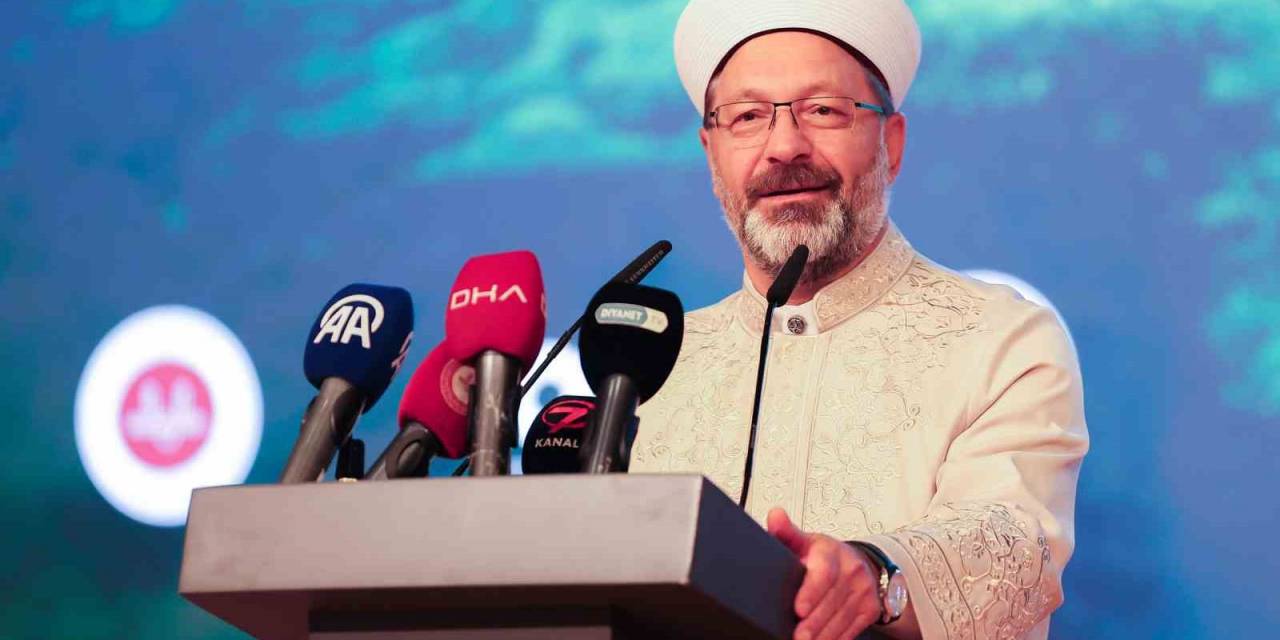 Diyanet İşleri Başkanı Erbaş: "Peygamber Efendimizi Yeniden Hatırlayıp, Hatırlatacağız"