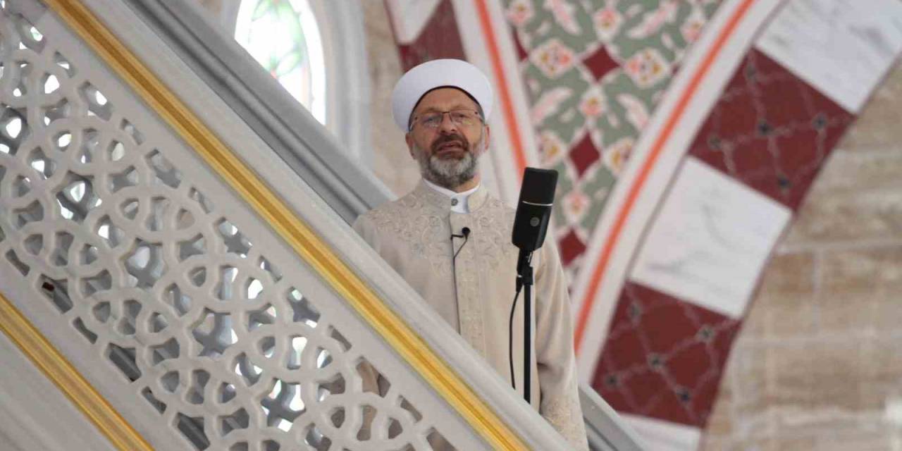 Diyanet İşleri Başkanı Erbaş: “İsrail, Gazze’yi Dünyanın En Büyük Açık Hava Hapishanesine Dönüştürdü”